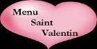 Cliquez ici pour notre Menu Saint Valentin
